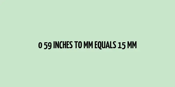 0.59 inches to mm (Inches to Millimeters)