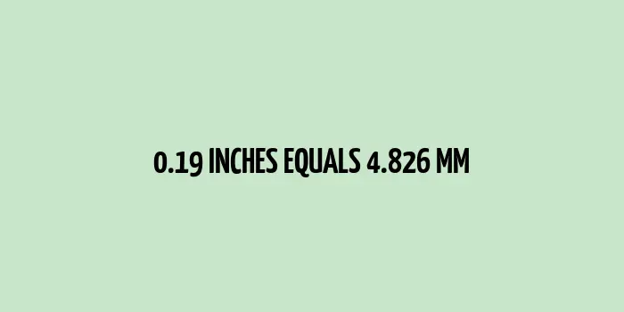 0.19 inches to mm (Inches to Millimeters)