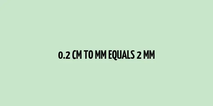 Picture depicting 0.2 cm equals 2 mm