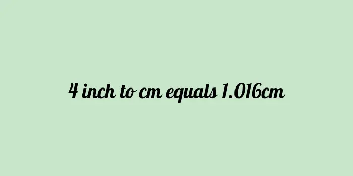 .4 inch to cm (Inches to Centimeter)