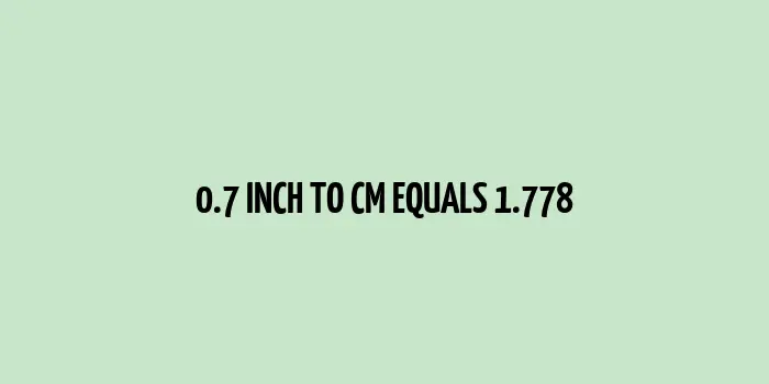 Conversion of 0.7 inch to centimeter