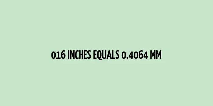 016 inches to mm (Inches to Millimeters)