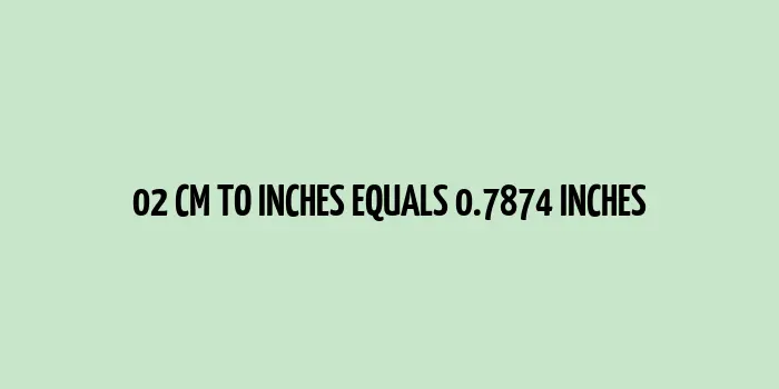 02 cm to inches (Centimeter to Inches)