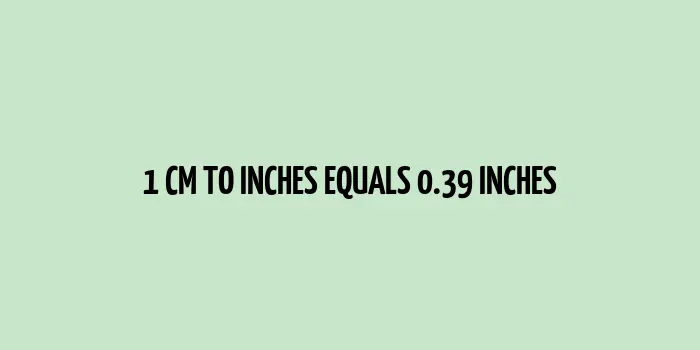 1 cm to inches (Centimeter to Inches)