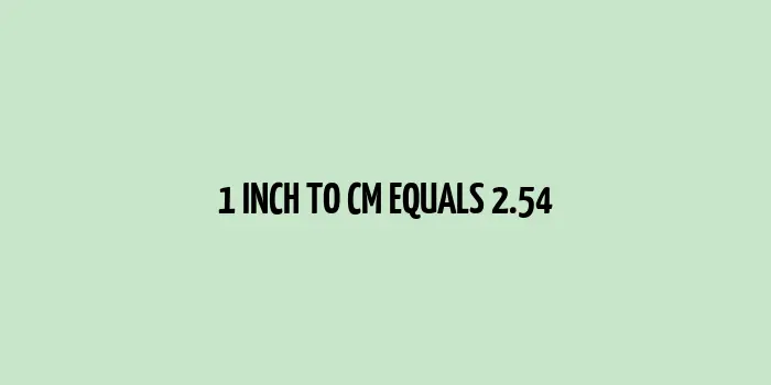 1 inch to cm (Inches to Centimeter)