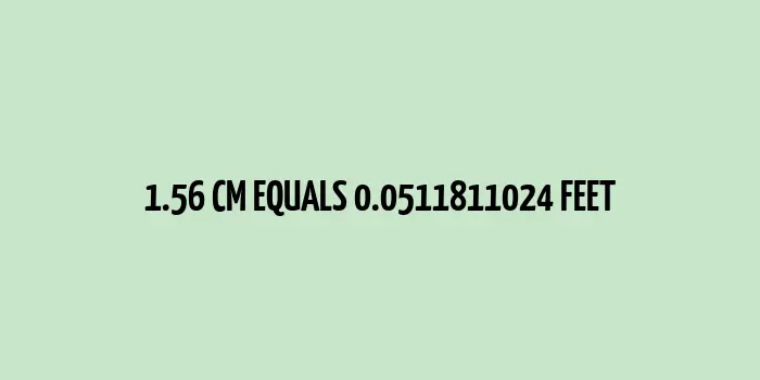 Translating 1.56 cm to Feet