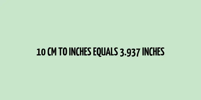 10 cm to inches (Centimeter to Inches)