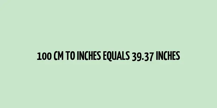 100 cm to inches (Centimeter to Inches)