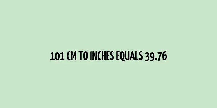 101 cm to inches (Centimeter to Inches)