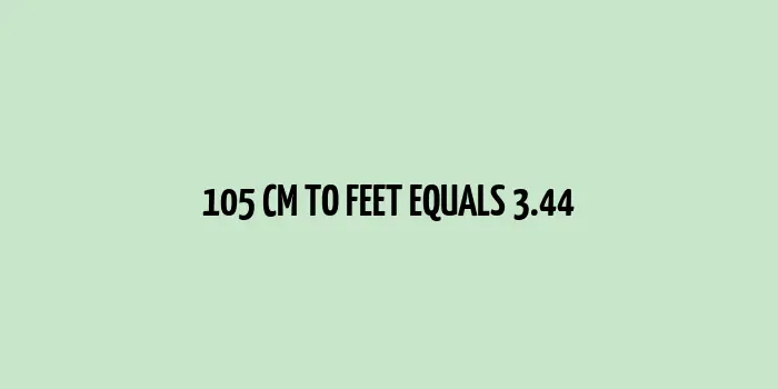 Centimeters to feet conversion chart showing 105 cm equals 3.44 feet