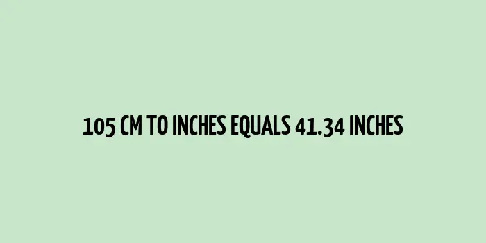 105 cm to inches (Centimeter to Inches)