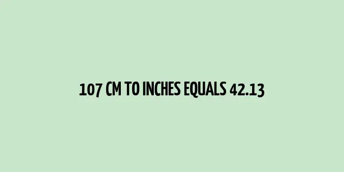 Diagram showing conversion of 107 centimeters to inches