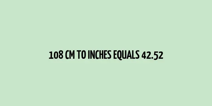 Visual representation of 108 centimeters converted to inches