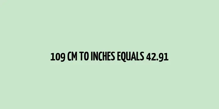 109 cm to inches (Centimeter to Inches)