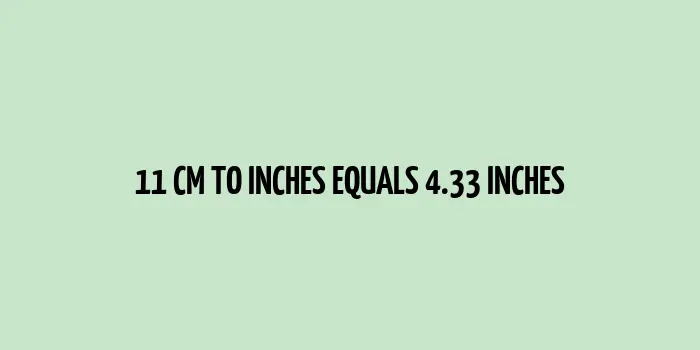 11 cm to inches (Centimeter to Inches)