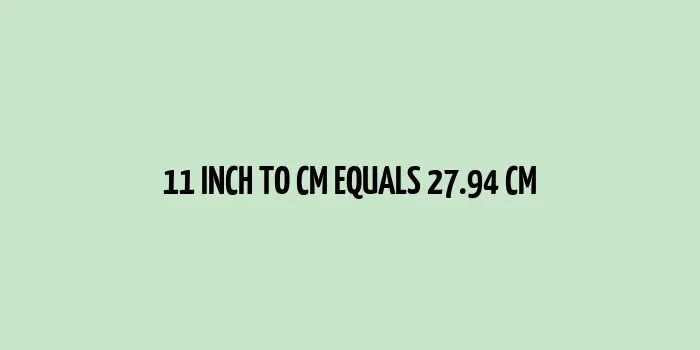 11 inch to cm (Inches to Centimeter)