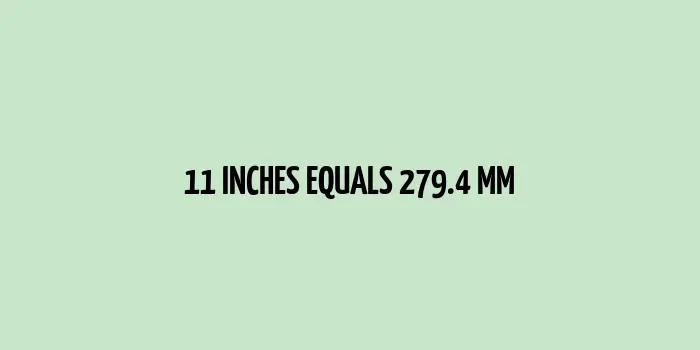 11 inches to mm (Inches to Millimeters)