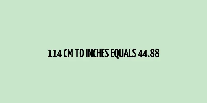 114 cm to inches (Centimeter to Inches)