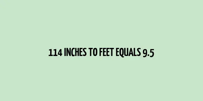 114 inches to feet (Inches to Feet)