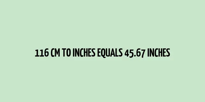 116 cm to inches (Centimeter to Inches)