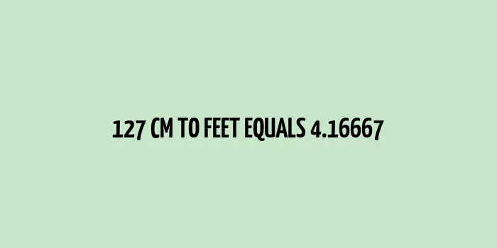 127 centimeters conversion to feet