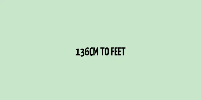 Converting 136 cm to Feet (The Complete Guide)