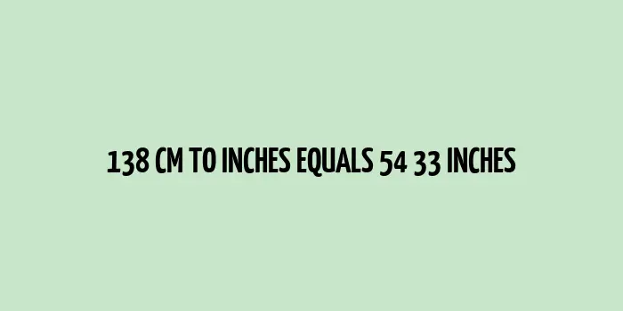 138 cm to inches (Centimeter to Inches)