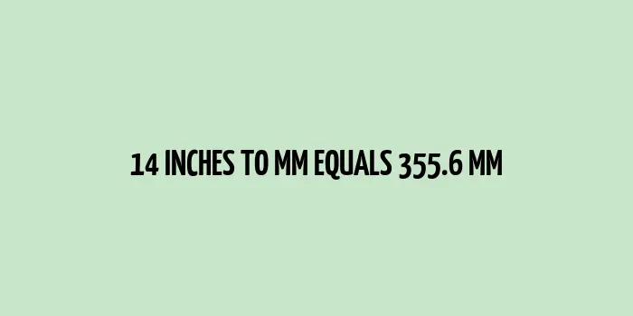 14 inches to mm (Inches to Millimeters)