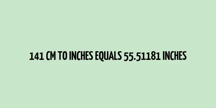 141 cm to inches (Centimeter to Inches)