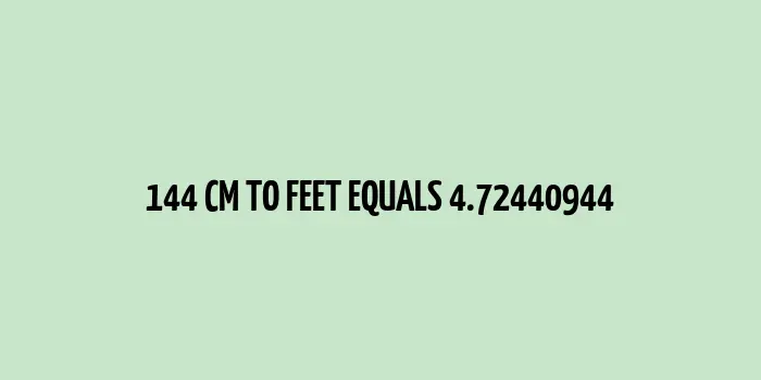 A measurement tape showing 144 cm conversion to feet.