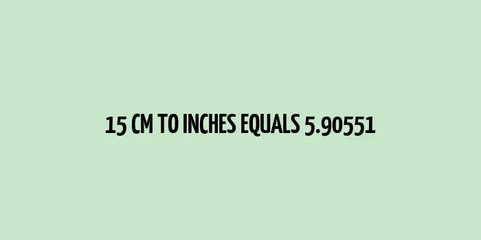 15 cm to inches (Centimeter to Inches)