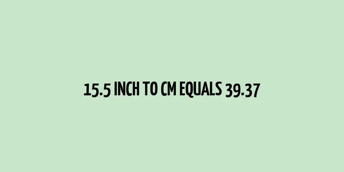 15.5 inch to cm (Inches to Centimeter)