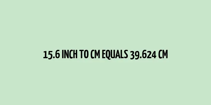 15.6 inch to cm (Inches to Centimeter)