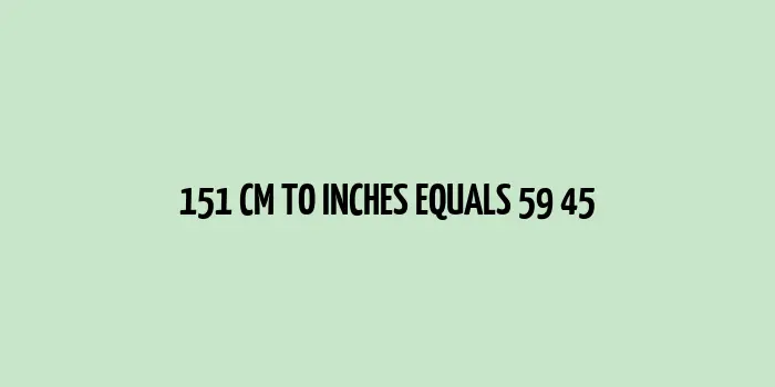 151 cm to inches (Centimeter to Inches)