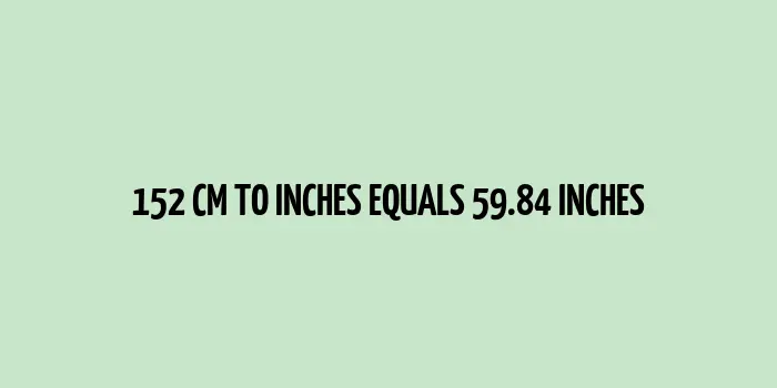 152 cm to inches (Centimeter to Inches)