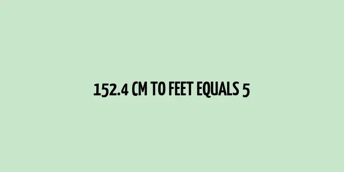 Visual depiction of 152.4 centimeters equivalent in feet