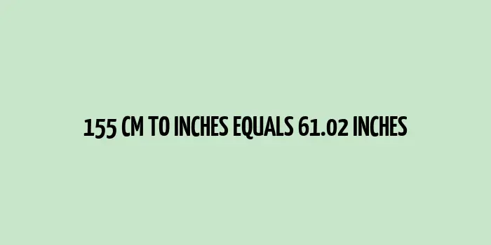 155 cm to inches (Centimeter to Inches)