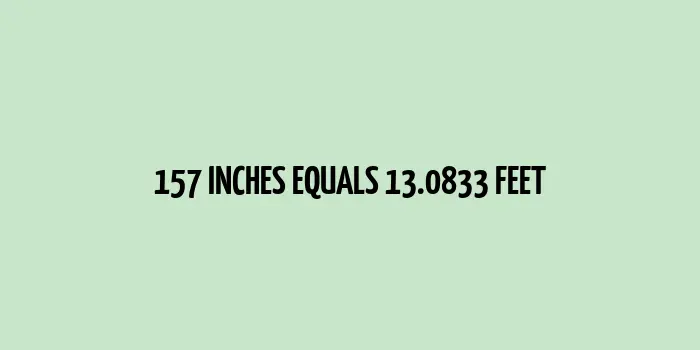 157 inches to feet (Inches to Feet)