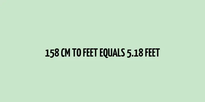 158 cm to feet (Conversion of 158 centimeters to feet)