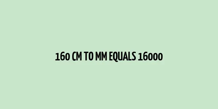 160 cm to mm (Centimeter to Millimeter)