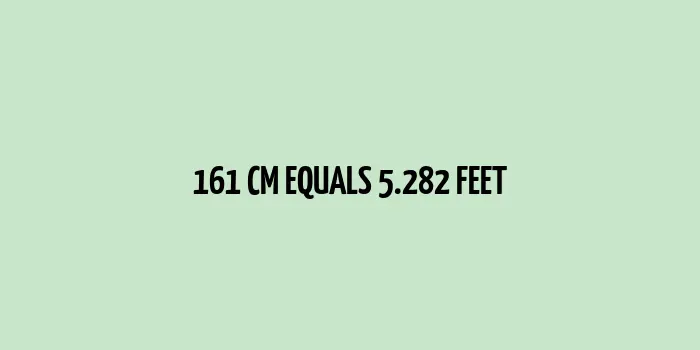 Height Conversion Chart from 161 cm to Feet