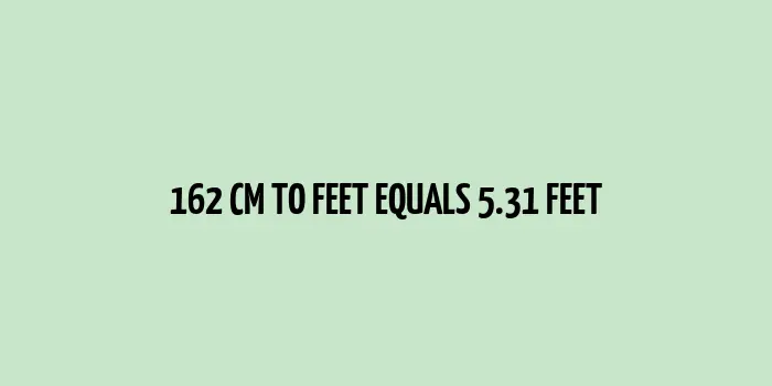 162 cm to feet (Conversion of centimetres to feet)