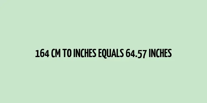 164 cm to inches (Centimeter to Inches)