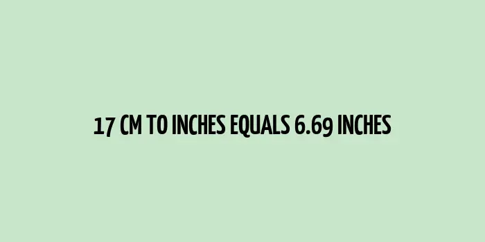 17 cm to inches (Centimeter to Inches)