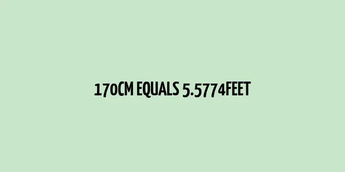 Comparison scale showing 170 cm equals to 5.5774 feet