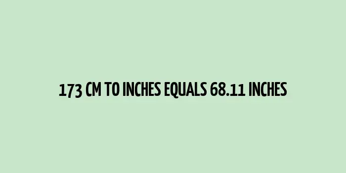 173 centimeters converting to 68.11 inches