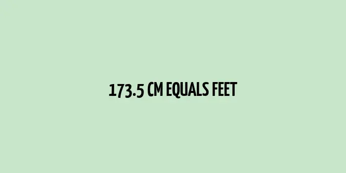 Illustration showing the measurement conversion of 173.5 cm to feet