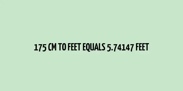 175 cm to Feet (Feet and Inches Conversion of 175 cm)