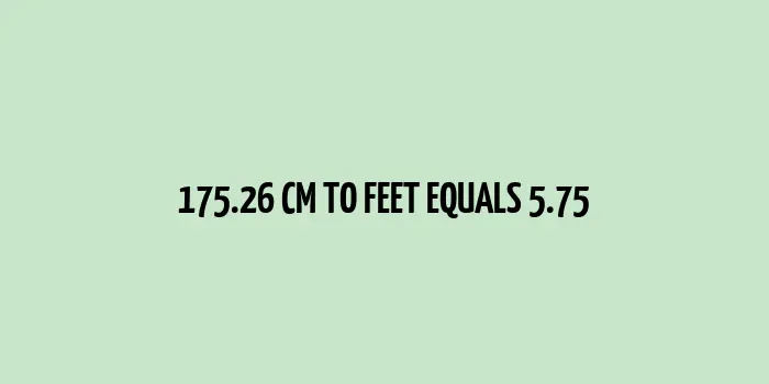 175.26 Centimeters to Feet Conversion