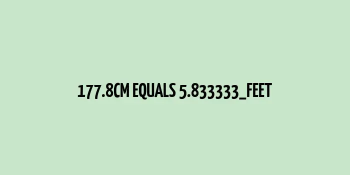 An illustrated scale representing the conversion of 177.8 cm to feet.